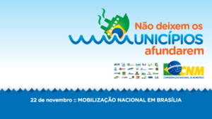 Read more about the article Dia 22 Municipalistas de todo o Brasil deflagram a campanha Não deixem os Municípios afundarem