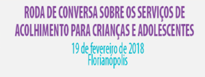 Read more about the article Serviços de Acolhimento para Crianças e Adolescentes em debate na GRANFPOLIS