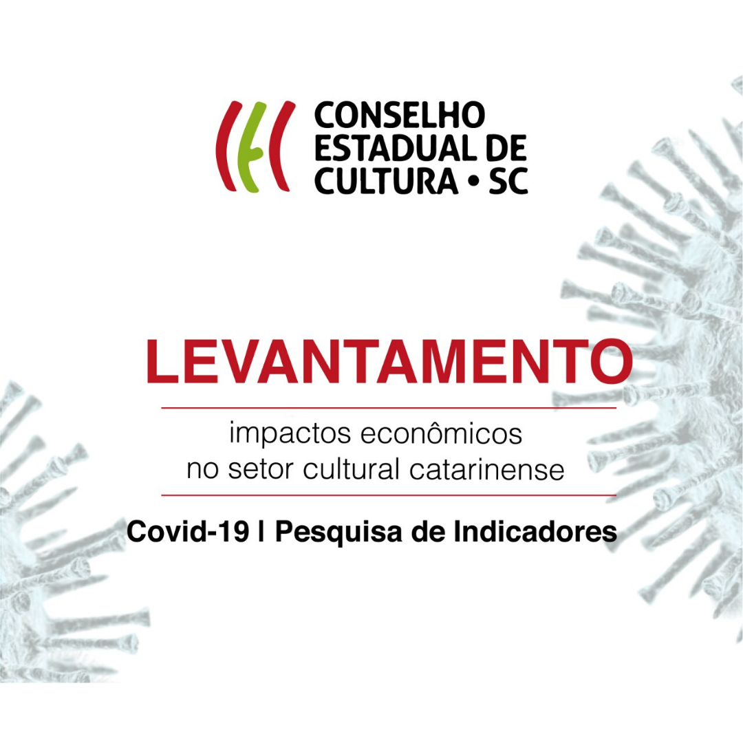 Read more about the article Conselho Estadual de Cultura de Santa Catarina promove pesquisa para analisar impacto econômico da Covid-19 no setor