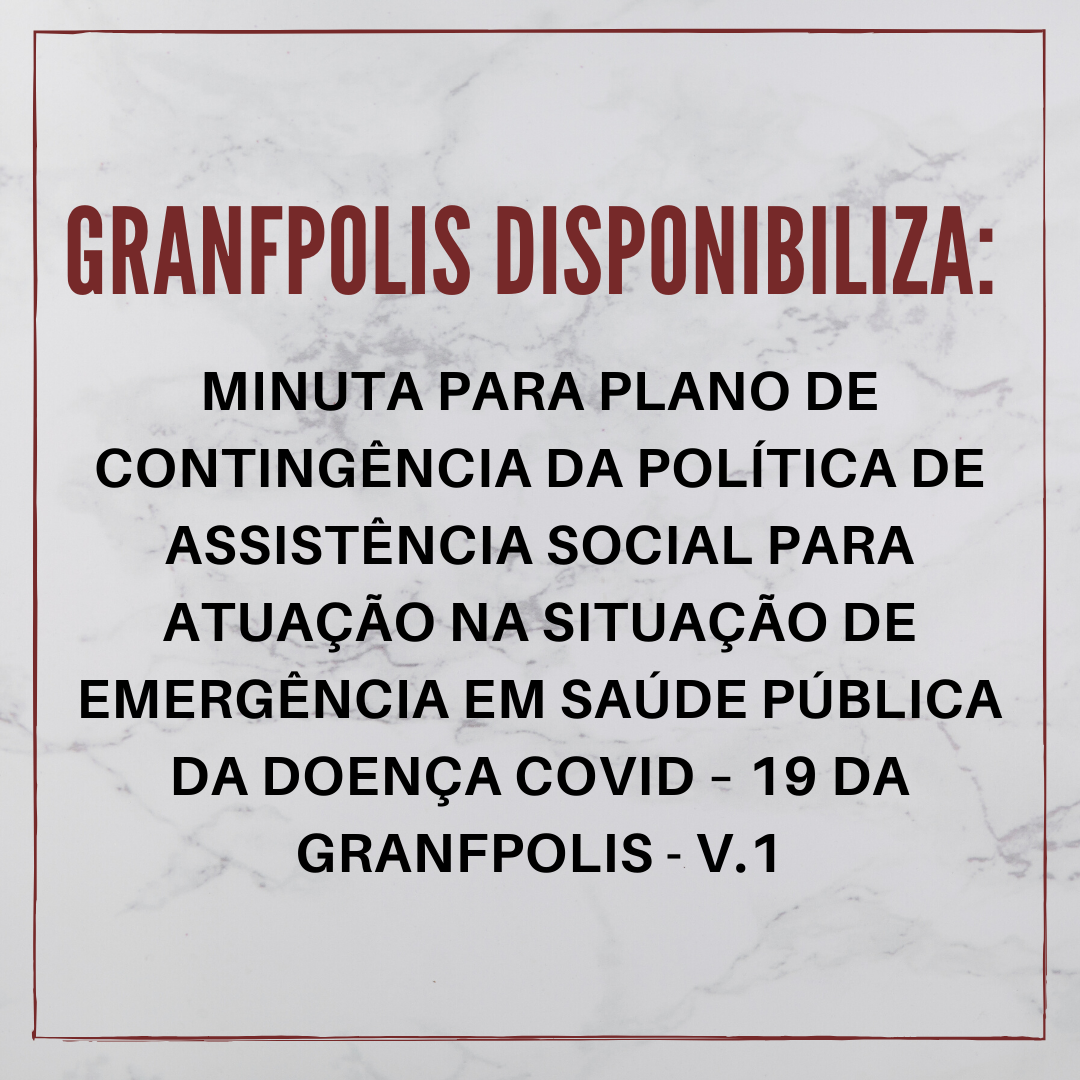 You are currently viewing GRANFPOLIS disponibiliza Minuta de Plano de Contingência da Política de Assistência Social