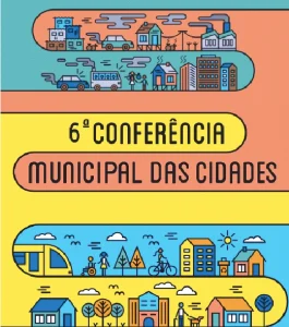 Read more about the article Municípios têm até 30 de junho para realizar a Conferência das Cidades